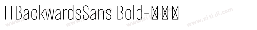 TTBackwardsSans Bold字体转换 TTBackwardsSans Bold字体转换